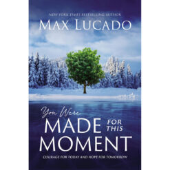 You Were Made For This Moment: Courage For Today And Hope For Tomorrow (Hardcover)