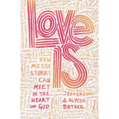 Love Is: How Messy Stories Can Meet In The Heart Of God (Paperback)