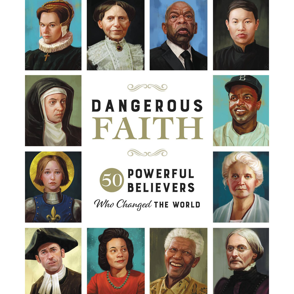 Dangerous Faith: 50 Powerful Believers Who Changed The World (Hardcover)