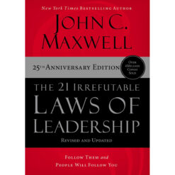 The 21 Irrefutable Laws Of Leadership 25th Edition (Hardcover)