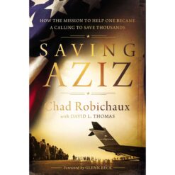 Saving Aziz: How The Mission / Help One Became A Calling (HC)