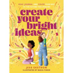 Create Your Bright Ideas: Read, Journal & Color / Future You Imagine (PB)
