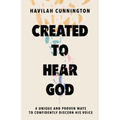 Created to Hear God: 4 Unique and Proven Ways to Confidently Discern His Voice HC