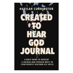 Created to Hear God Journal: A Daily Guide to Develop 4 Unique and Proven Ways PB
