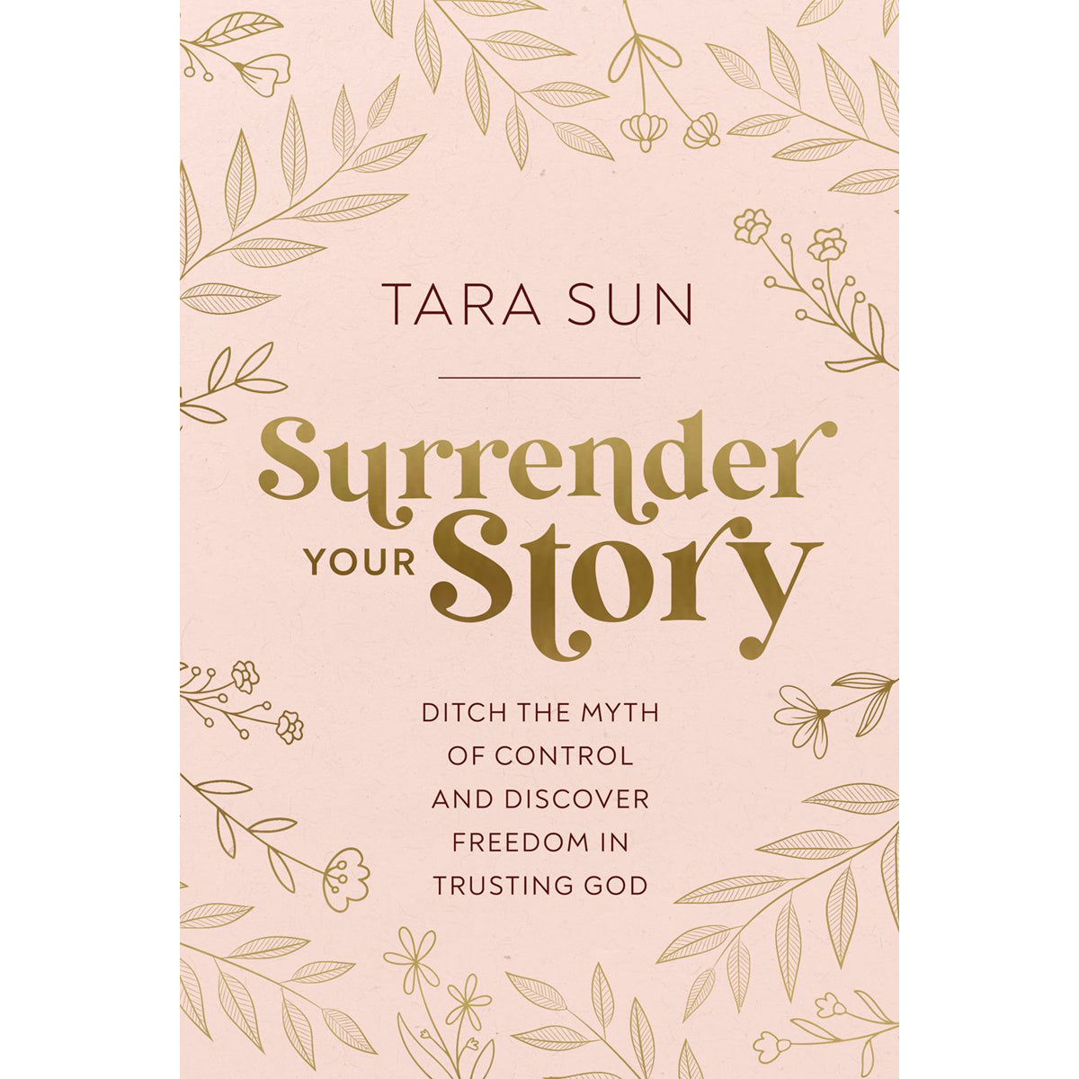 Surrender Your Story: Ditch The Myth Of Control & Discover Freedom (Hardcover)