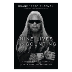 Nine Lives and Counting: A Bounty Hunter's Journey to Faith, Hope, and Redemption HC