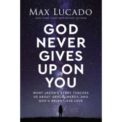 God Never Gives Up On You: What Jacob's Story Teaches Us About Grace (Hardcover)