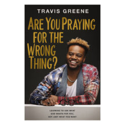 Are You Praying for the Wrong Thing?: Learning to Ask What God Wants for You (Hardcover)