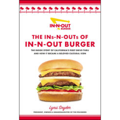 The Ins-N-Outs Of In-N-Out Burger: The Inside Story Of California's First Drive-Through HC