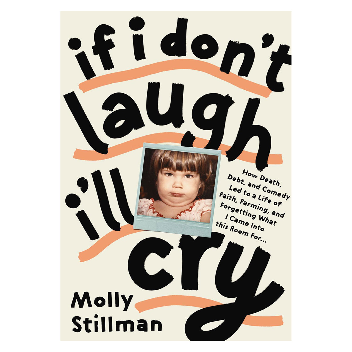 If I Don't Laugh, I'll Cry: How Death, Debt, and Comedy Led to a Life of Faith PB