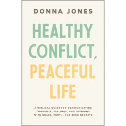Healthy Conflict, Peaceful Life: A Biblical Guide for Communicating Thoughts (Paperback)