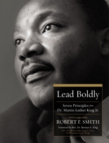 Lead Boldly : Seven Principles from Dr. Martin Luther King, Jr. - 9781400244102