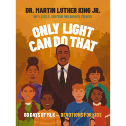 Only Light Can Do That: 60 Days of MLK Devotions for Kids (Hardcover)