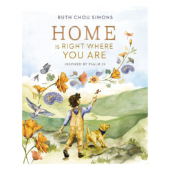 Home Is Right Where You Are: Inspired by Psalm 23 (Hardcover)