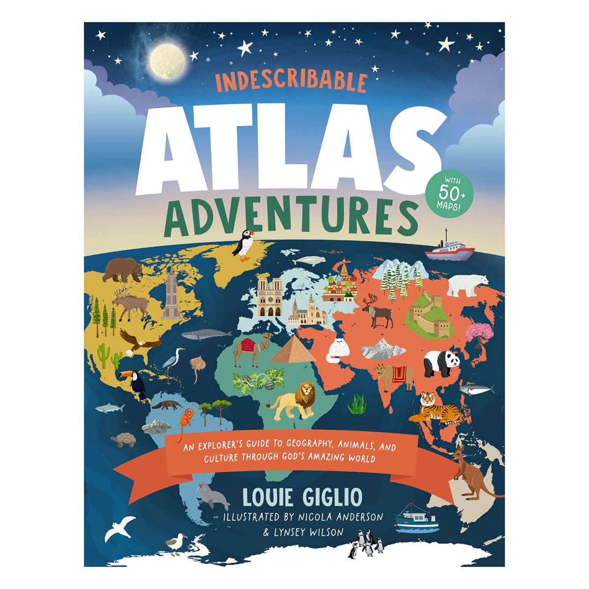 Indescribable Atlas Adventures: An Explorer's Guide to Geography, Animals & Culture HC