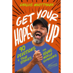 Get Your Hopes Up: 90 Devotions and True Stories for Young World Changers (Hardcover)