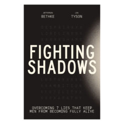 Fighting Shadows: Overcoming 7 Lies That Keep Men From Becoming Fully Alive (Paperback)