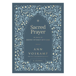 Sacred Prayer: 90 Days of Deeper Intimacy with God (Hardcover)