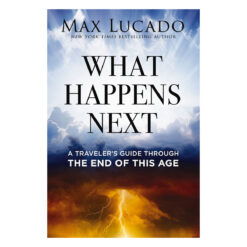 What Happens Next: A Traveler's Guide Through the End of This Age (Hardcover)
