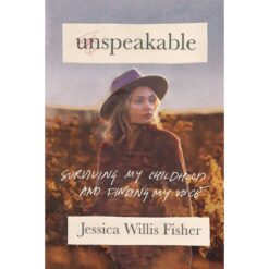 Unspeakable: Surviving My Childhood And Finding My Voice (Hardcover)