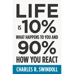 Life Is 10% What Happens To You And 90% How You React (Paperback)