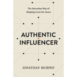 Authentic Influencer: The Barnabas Way Of Shaping Lives (Paperback)
