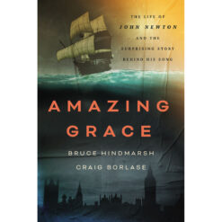 Amazing Grace: The Life Of John Newton (Hardcover)