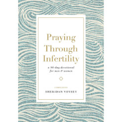 Praying Through Infertility: A 90-Day Devotional for Men and Women (Paperback)