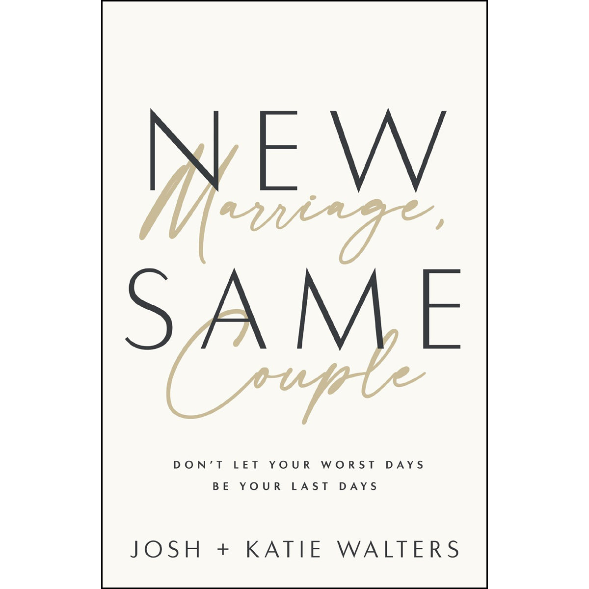 New Marriage, Same Couple: Don't Let Your Worst Days Be Your Last Days (Paperback)