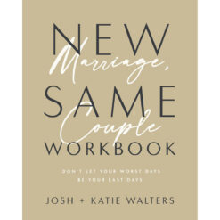 New Marriage, Same Couple Workbook: Don't Let Your Worst Days Be Your Last Days PB