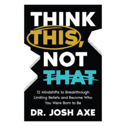 Think This, Not That: 12 Mindshifts to Breakthrough Limiting Beliefs (Hardcover)