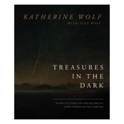 Treasures in the Dark: 90 Reflections on Finding Bright Hope Hidden in the Hurting HC