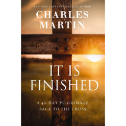 It Is Finished: A 40-Day Pilgrimage Back to the Cross (Hardcover)