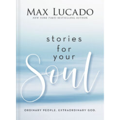 Stories for Your Soul: Ordinary People. Extraordinary God. (Hardcover)