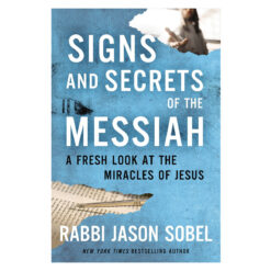 Signs And Secrets Of The Messiah: A Fresh Look At The Miracles Of Jesus (Paperback)