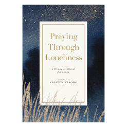 Praying Through Loneliness: A 90-Day Devotional for Women (Paperback)