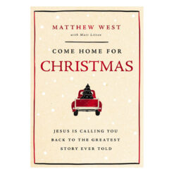 Come Home for Christmas: Jesus Is Calling You Back to the Greatest Story Ever Told HC