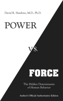Power vs. Force : The Hidden Determinants of Human Behaviour - 9781401945077