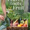 Leaves, Roots & Fruit : A Step-by-Step Guide to Planting an Organic Kitchen Garden - 9781401978754