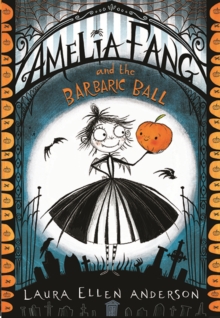 Amelia Fang and the Barbaric Ball - 9781405286725