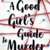 A Good Girl's Guide to Murder : Book 1