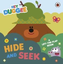 Hey Duggee: Hide and Seek : A Lift-the-Flap Book - 9781405950749