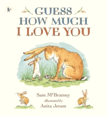 Guess How Much I Love You : Beloved classic bestselling picture book about love between a parent and child – perfect Valentines gift for babies, toddlers, for birthdays, bedtime, baby showers & a love