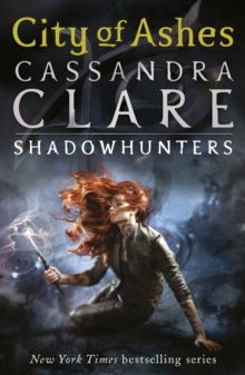The Mortal Instruments 2: City of Ashes : From the international bestselling author who defined romantasy: the original Shadowhunter series about demon hunting, betrayal, secrets and forbidden love - 9781406307634