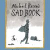 Michael Rosen's Sad Book : An award-winning picture book to help children and families deal with loss and grief