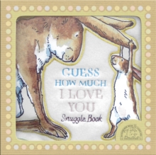 Guess How Much I Love You : A soft, huggable book of the bestselling classic about love for babies and toddlers, the perfect Valentines gift for little ones & new parents - 9781406321296