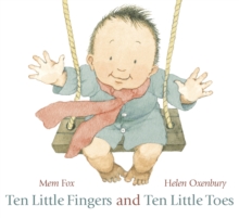 Ten Little Fingers and Ten Little Toes : A modern classic board book - the perfect gift for all babies, told in gentle rhyme - 9781406331264