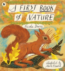 A First Book of Nature : The perfect gift to share with kids of all ages who love the outdoors, with beautiful illustrations and activities to enjoy all year round - 9781406349160