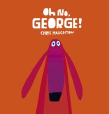 Oh No, George! : A hilarious read-aloud classic about a dog trying his best to be good, the perfect gift for tickling funny bones