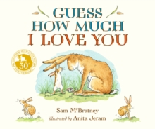 Guess How Much I Love You : Guess How Much I Love You: Beloved classic bestselling board book about love between parent & child – perfect Valentines gift for babies, toddlers & for birthdays, bedtime,